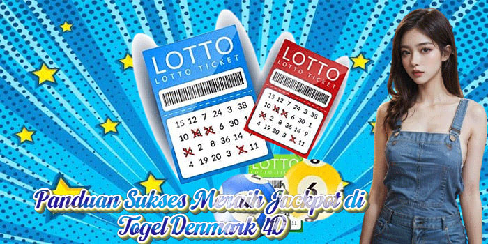 Panduan Sukses Meraih Jackpot di Togel Denmark 4D