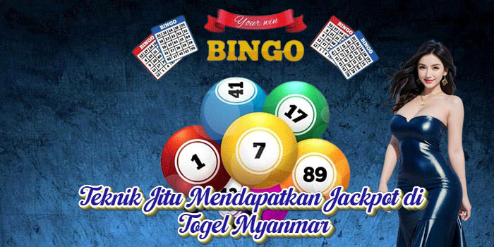 Teknik Jitu Mendapatkan Jackpot di Togel Myanmar
