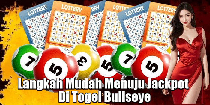 Langkah Mudah Menuju Jackpot Di Togel Bullseye