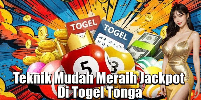 Teknik Mudah Meraih Jackpot Di Togel Tonga